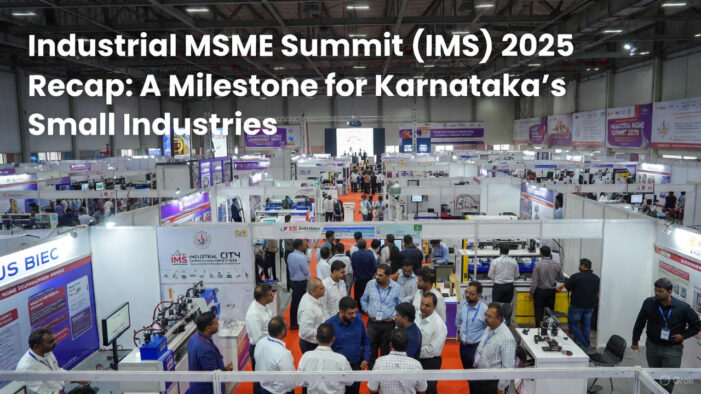 Industrial MSME Summit (IMS) 2025 Recap: A Milestone for Karnataka’s Small Industries