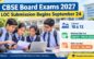 CBSE Board Exams 2027: LOC Submission Begins September 24 for Classes 10 and 12