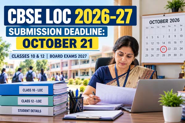 CBSE LOC Submission 2026–27: Schools Receive Fresh Deadline Reminder; October 21 Is the Last Date