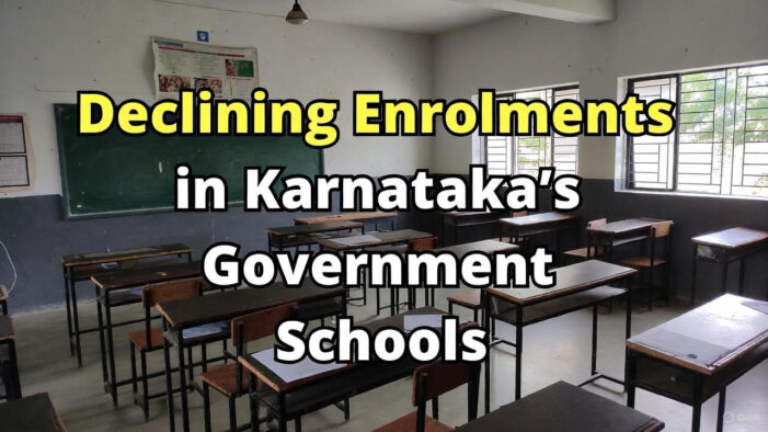 Declining Enrolments in Karnataka’s Government Schools: A Growing Concern