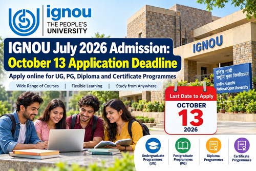 IGNOU July 2026 Admission: October 13 Application Deadline