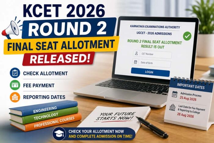 KCET 2026 Round 2 Final Seat Allotment Released; Check Allotment, Fee Payment and Reporting Dates