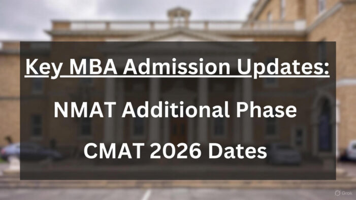 Key MBA Admission Updates: NMAT Additional Phase and CMAT 2026 Dates