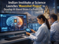 Indian Institute of Science Launches ‘Moonshot Project’ to Develop AI-Based Brain Co-Processors