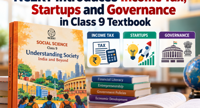 NCERT Introduces Income Tax, Startups and Governance in Class 9 Textbook
