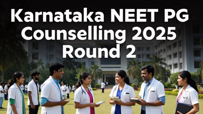 Karnataka NEET PG Counselling 2025: Round 2 Updates and Key Dates