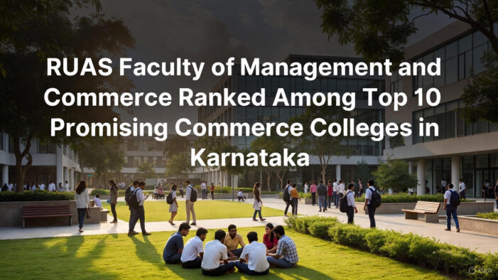 RUAS Faculty of Management and Commerce Ranked Among Top 10 Promising Commerce Colleges in Karnataka – 2025