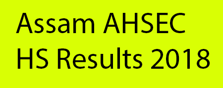 Assam AHSEC HS result 2018